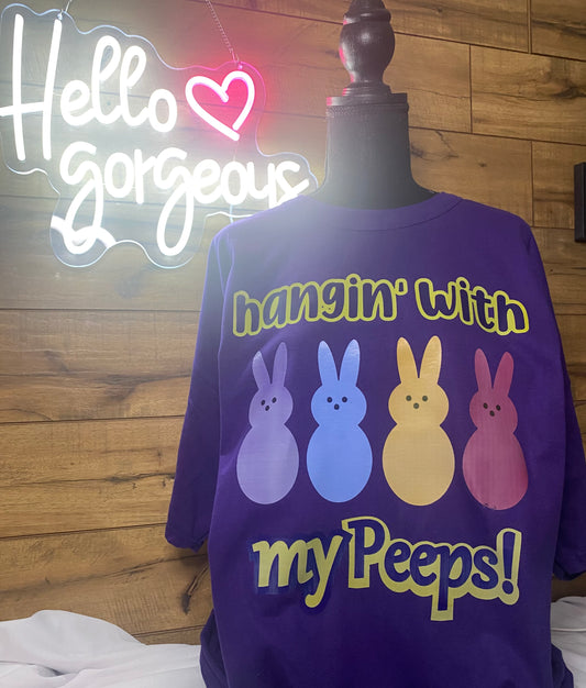 Hangin With My Peeps- T-Shirt